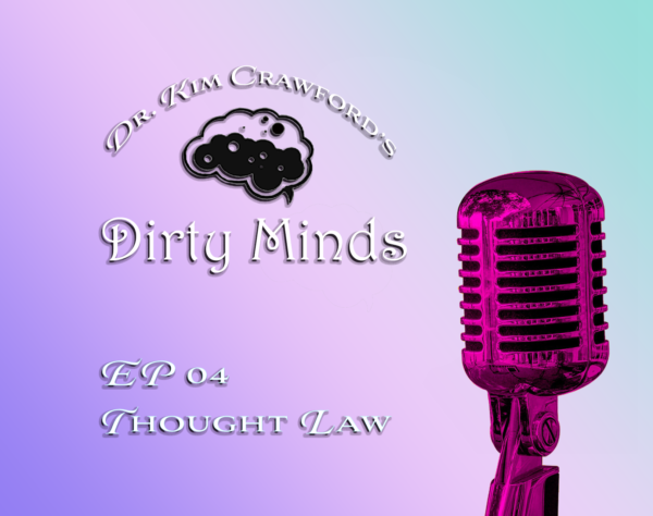 Dr. Kim Crawford's Dirty Minds EP 04 Thought Law